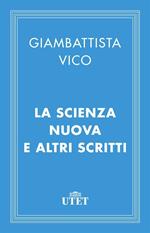 La scienza nuova e altri scritti