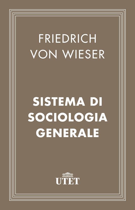 Sistema di sociologia generale - Friedrich von Wieser - ebook