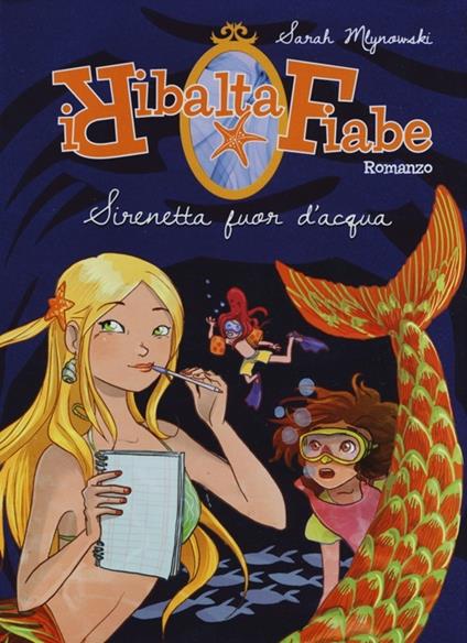 Sirenetta fuor d'acqua. I Ribaltafiabe - Sarah Mlynowski - copertina