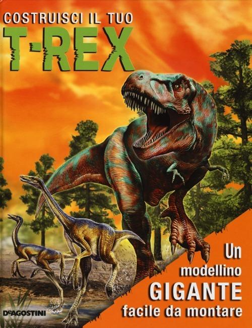 Costruisci il tuo T-Rex. Ediz. illustrata. Con gadget - copertina