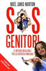 SOS genitori. Il metodo infalibile per la serenità familiare