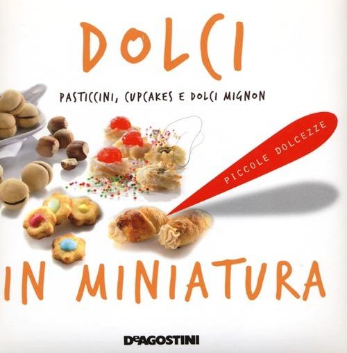 Dolci in miniatura. Pasticcini, cupcakes e dolci mignon - copertina