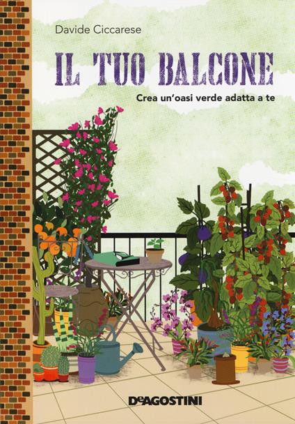 Il tuo balcone. Crea un'oasi verde adatta a te - Davide Ciccarese - copertina