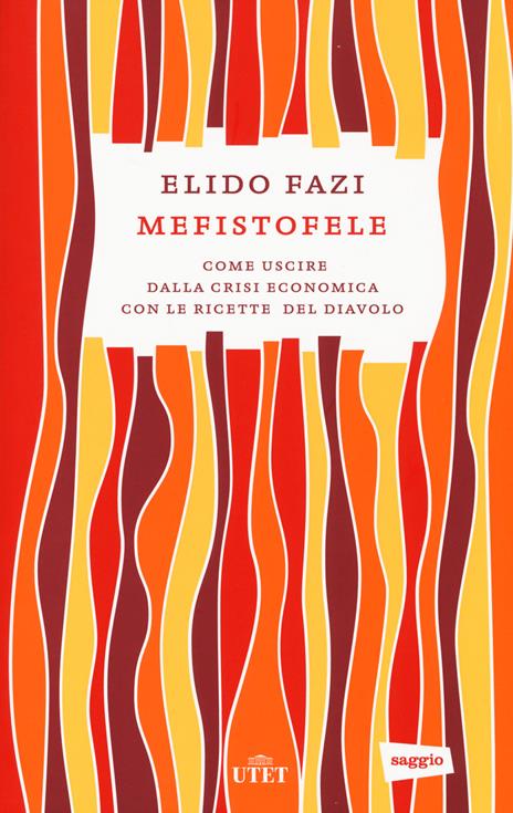 Mefistofele. Come uscire dalla crisi economica con le ricette del diavolo. Con e-book - Elido Fazi - copertina