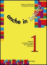Anche in italiano. Vol. 1 - Gilberto Bettinelli,Graziella Favaro - copertina