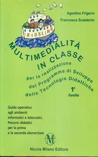 Multimedialità in classe per la realizzazione del programma di sviluppo delle tecnologie didattiche. 1° livello
