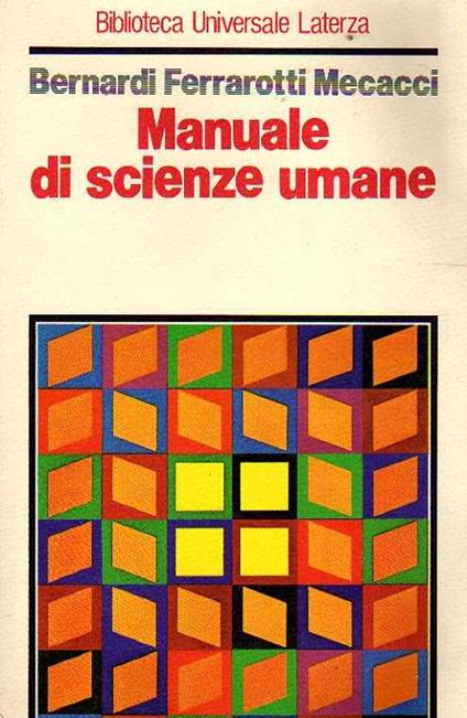 Manuale di scienze umane - Bernardo Bernardi,Franco Ferrarotti,Luciano Mecacci - copertina