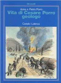 Vita di Cesare Porro, geologo - Anna Porro,Pietro Porro - copertina