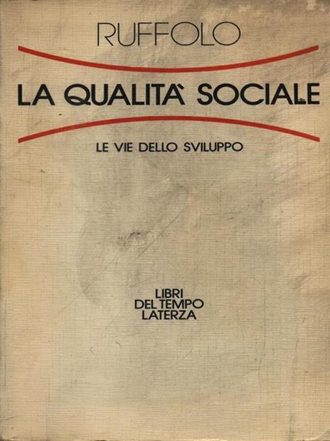 La qualità sociale. Le vie dello sviluppo - Giorgio Ruffolo - 2