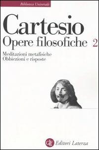 Opere filosofiche. Vol. 2: Meditazioni metafisiche-Obbiezioni e risposte - Renato Cartesio - copertina