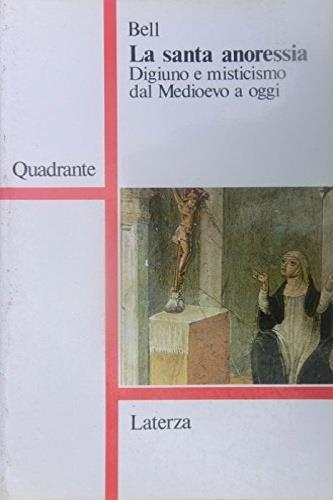 La santa anoressia. Digiuno e misticismo dal Medioevo a oggi - Rudolph M. Bell - copertina