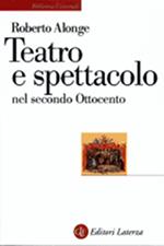 Teatro e spettacolo nel secondo Ottocento