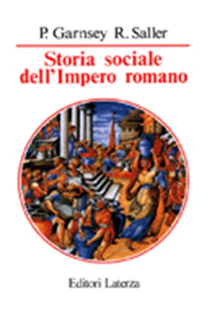 Storia sociale dell'impero romano - Peter Garnsey,Richard Saller - copertina