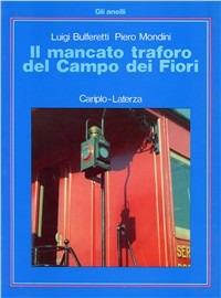 Il mancato traforo del Campo dei fiori - Luigi Bulferetti,Piero Mondini - copertina