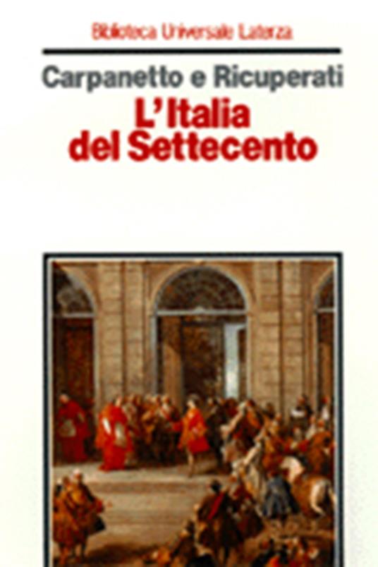 L' Italia del Settecento. Crisi, trasformazioni, lumi - Dino Carpanetto,Giuseppe Ricuperati - copertina
