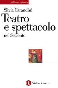 Libro Teatro e spettacolo nel Seicento Silvia Carandini