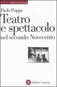 Teatro e spettacolo nel secondo Novecento - Paolo Puppa - copertina