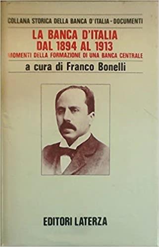 La Banca d'Italia dal 1894 al 1913. Momenti della formazione di una banca centrale - copertina