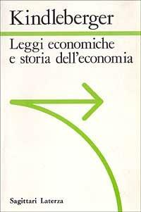 Leggi economiche e storia dell'economia - Charles P. Kindleberger - copertina