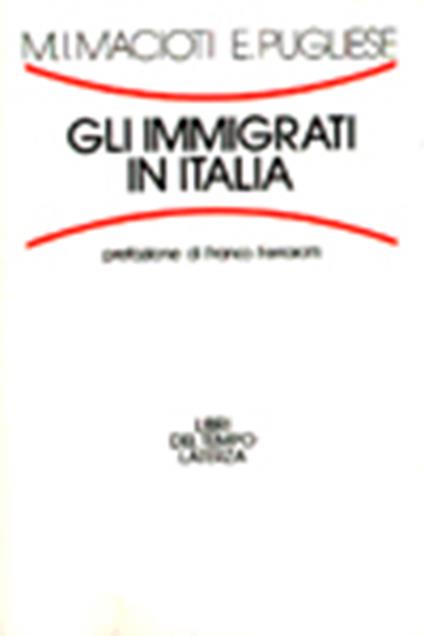 Gli immigrati in Italia - Maria Immacolata Macioti,Enrico Pugliese - copertina