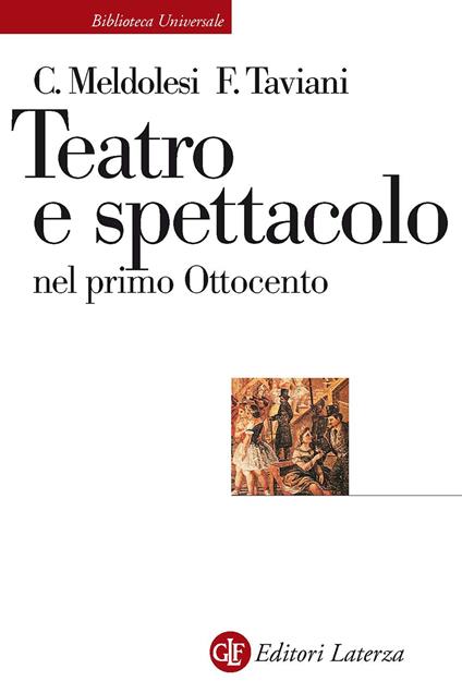 Teatro e spettacolo nel primo Ottocento - Claudio Meldolesi,Ferdinando Taviani - copertina
