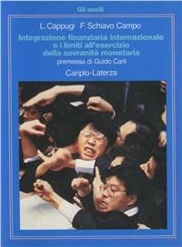 Integrazione finanziaria internazionale e i limiti all'esercizio della sovranità monetaria - Luigi Cappugi,Flavio Schiavo Campo - copertina