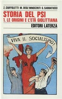 Storia del PSI. Vol. 1: Le origini e l'Età giolittiana. - Zeffiro Ciuffoletti,Maurizio Degl'Innocenti,Giovanni Sabbatucci - copertina