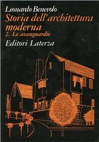 Storia dell'architettura moderna. Vol. 2: Le avanguardie. - Leonardo Benevolo - copertina