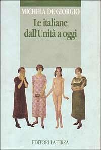 Le italiane dall'unità a oggi - Michela De Giorgio - copertina