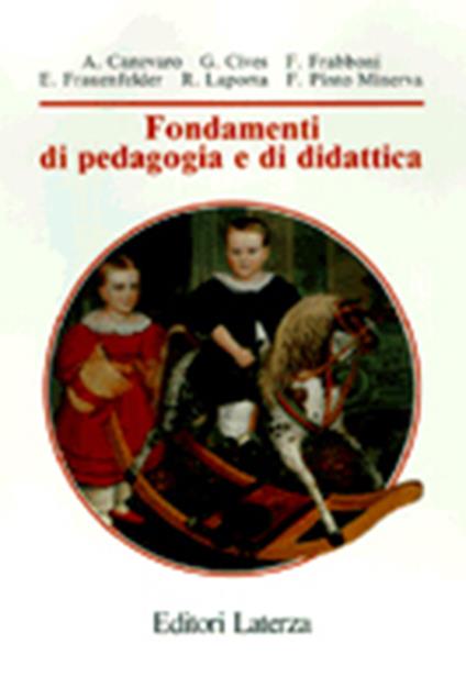 Fondamenti di pedagogia e di didattica - Andrea Canevaro,Giacomo Cives,Franco Frabboni - copertina