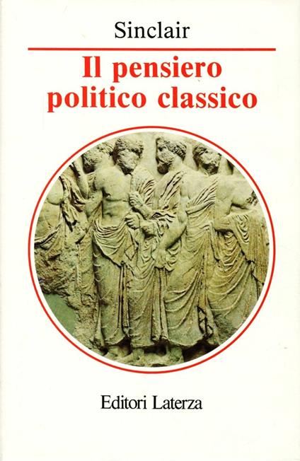 Il pensiero politico classico - Thomas A. Sinclair - copertina