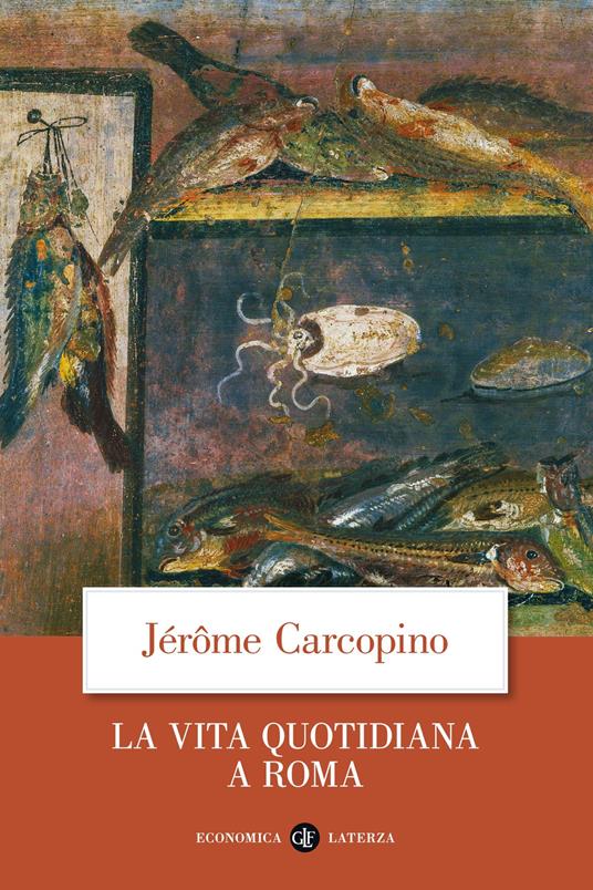 La vita quotidiana a Roma all'apogeo dell'impero - Jérôme Carcopino - 3