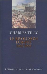 Le rivoluzioni europee (1492-1992) - Charles Tilly - copertina