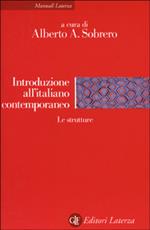 Introduzione all'italiano contemporaneo. Vol. 1: Le strutture.