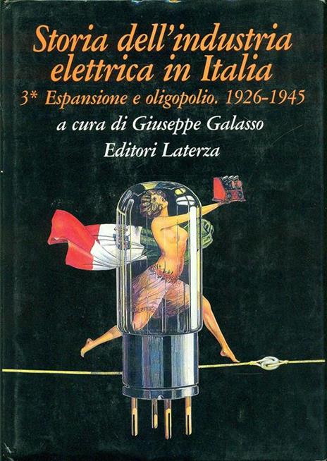 Storia dell'industria elettrica in Italia. Vol. 3: Espansione e oligopolio (1926 - 1945). - copertina
