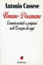 Umano-disumano. Commissariati e prigioni nell'Europa di oggi