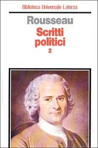 Scritti politici. Vol. 2: Manoscritto di Ginevra-Contratto sociale-Frammenti politici-Scritti sull'abate di Saint-Pierre. - Jean-Jacques Rousseau - copertina