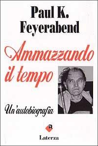 Ammazzando il tempo. Un'autobiografia - Paul K. Feyerabend - copertina