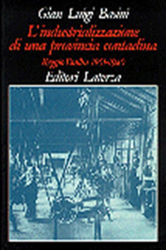 L' industrializzazione di una provincia contadina. Reggio Emilia (1861-1940) - Gianluigi Basini - copertina
