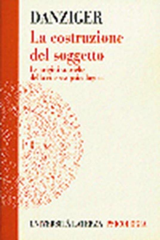 La costruzione del soggetto. Le origini storiche della ricerca psicologica - Kurt Danziger - copertina