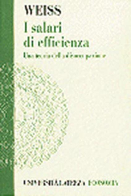 I salari di efficienza. Una teoria della disoccupazione - Andrew Weiss - copertina