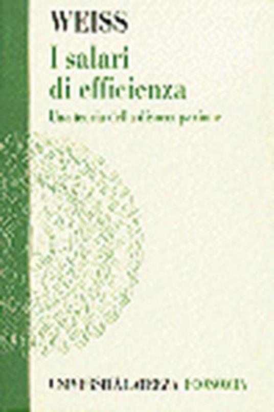 I salari di efficienza. Una teoria della disoccupazione - Andrew Weiss - copertina