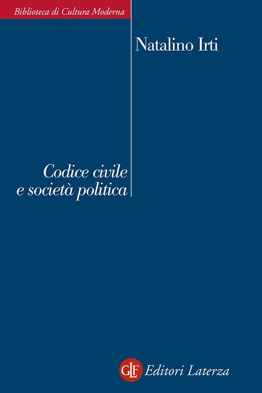 Codice civile e società politica - Natalino Irti - copertina