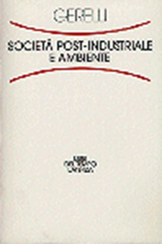 Società post-industriale e ambiente - Emilio Gerelli - copertina