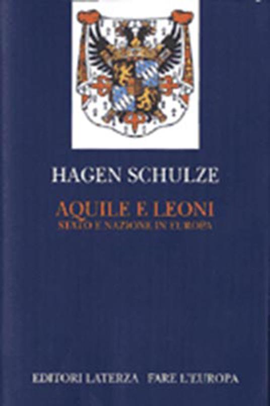 Aquile e leoni. Stato e nazione in Europa - Hagen Schulze - copertina