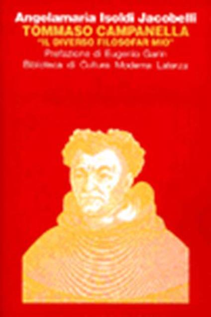 Tommaso Campanella. «Il diverso filosofar mio» - Angela M. Jacobelli Isoldi - copertina