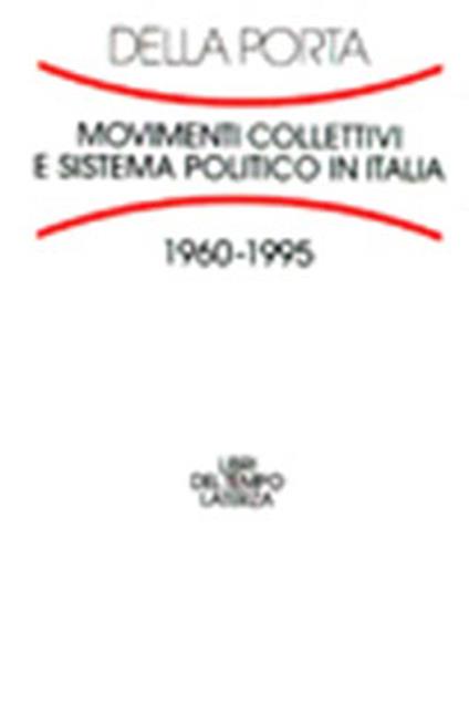 Movimenti collettivi e sistema politico in Italia (1960-1995) - Donatella Della Porta - copertina
