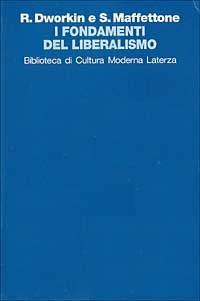 I fondamenti del liberalismo - Ronald Dworkin,Sebastiano Maffettone - copertina