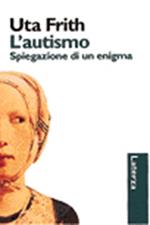 L' autismo. Spiegazione di un enigma