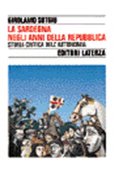 La Sardegna negli anni della Repubblica: storia critica dell'autonomia - Girolamo Sotgiu - copertina